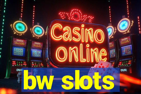 bw slots